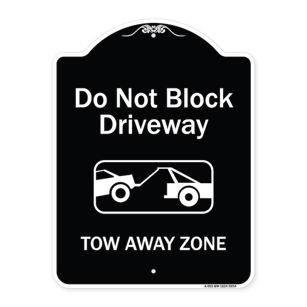 Designer Series-Do Not Block Driveway Tow Away Zone Black & White, 24" x 18", BW-1824-9854